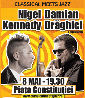 Mai sunt trei zile până la Concertul "Classical Meets Jazz" cu Nigel Kennedy şi Damian Drăghici