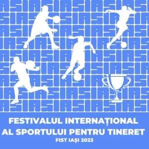 Festivalul Internaţional al Sportului pentru Tineret are loc la Iaşi