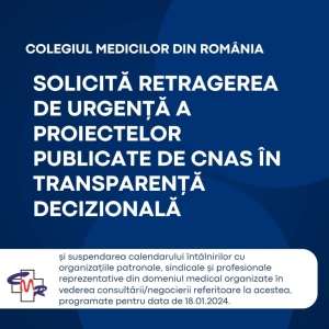 CMR: "Colegiul Medicilor solicită retragerea de urgenţă a proiectelor publicate în transparenţă de CNAS"