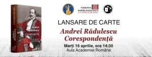 Un omagiu: lansarea volumului "Andrei Rădulescu - Corespondenţă"