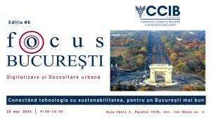 CCIB organizează Conferinţa FOCUS Bucureşti