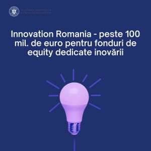 Guvernul României şi Fondul European de Investiţii lansează programul "Innovation Romania"