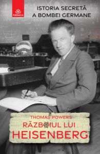 Editura Publisol lansează volumul "Războiul lui Heisenberg", de Thomas Powers