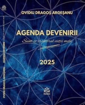 "Agenda DEVENIRII" - Ghid pentru dezvoltare personală şi spirituală de Dr. Ovidiu Dragos Argesanu