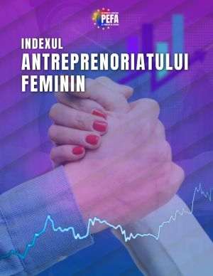 Patronatul European al Femeilor de Afaceri lansează, în premieră, Indexul Antreprenoriatului Feminin în România