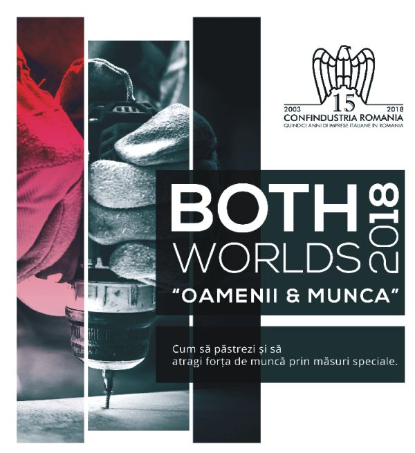 Forumul Economic BOTH WORLDS 2018, organizat de Confindustria România, va avea loc mâine, 6 iunie, la Bucureşti, sub motto-ul: "Oamenii&Munca. Cum să păstrezi şi să atragi forţa de muncă prin măsuri speciale".