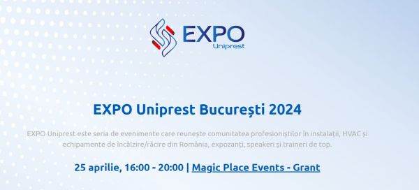  EXPO Uniprest Bucureşti - locul de întâlnire al profesioniştilor în instalaţii 