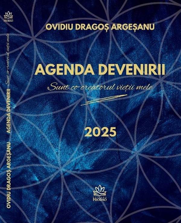 "Agenda DEVENIRII" - Ghid pentru dezvoltare personală şi spirituală de Dr. Ovidiu Dragos Argesanu